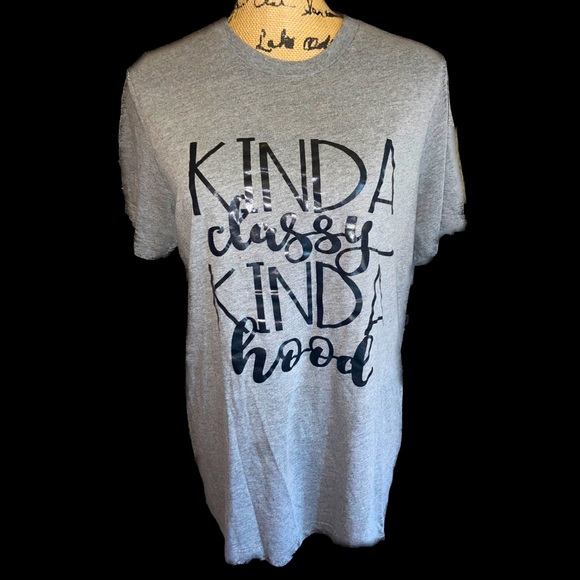 NWOT- Kinda Classy , Kinda Hood Gray Tee
